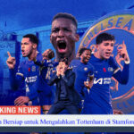 Di Stamford Bridge : Chelsea Bersiap Mengalahkan Tottenham