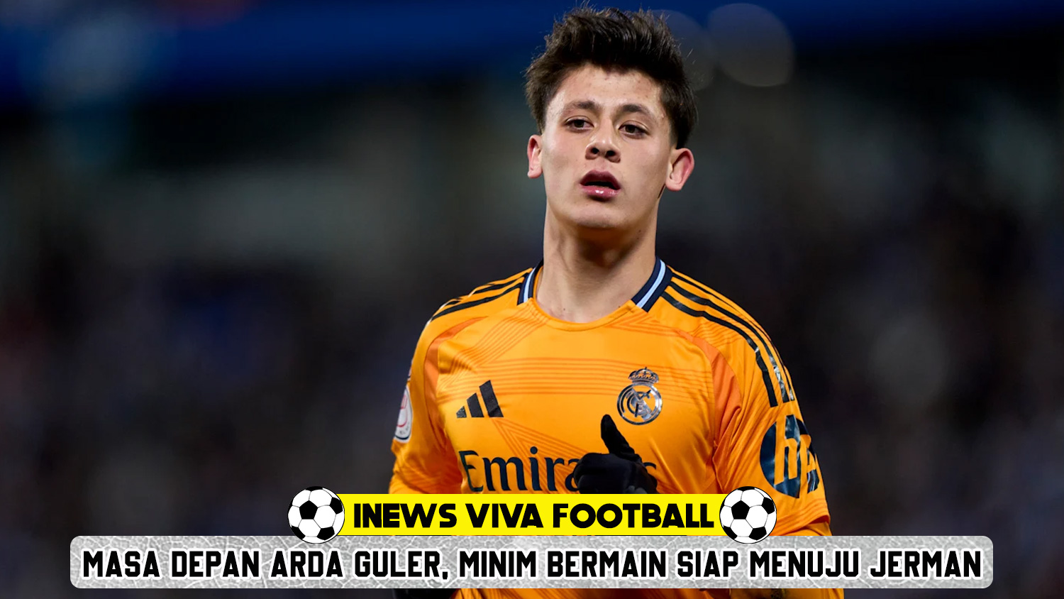 Masa Depan Arda Guler: Menuju Bundesliga Setelah Minim Kesempatan di Real Madrid?