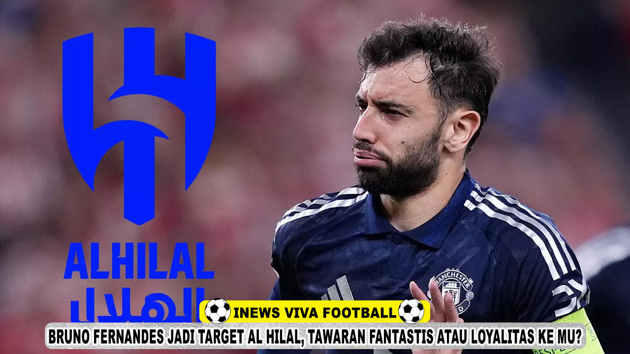 Bruno Fernandes Jadi Target Al Hilal: Tawaran Fantastis atau Loyalitas ke Manchester United?