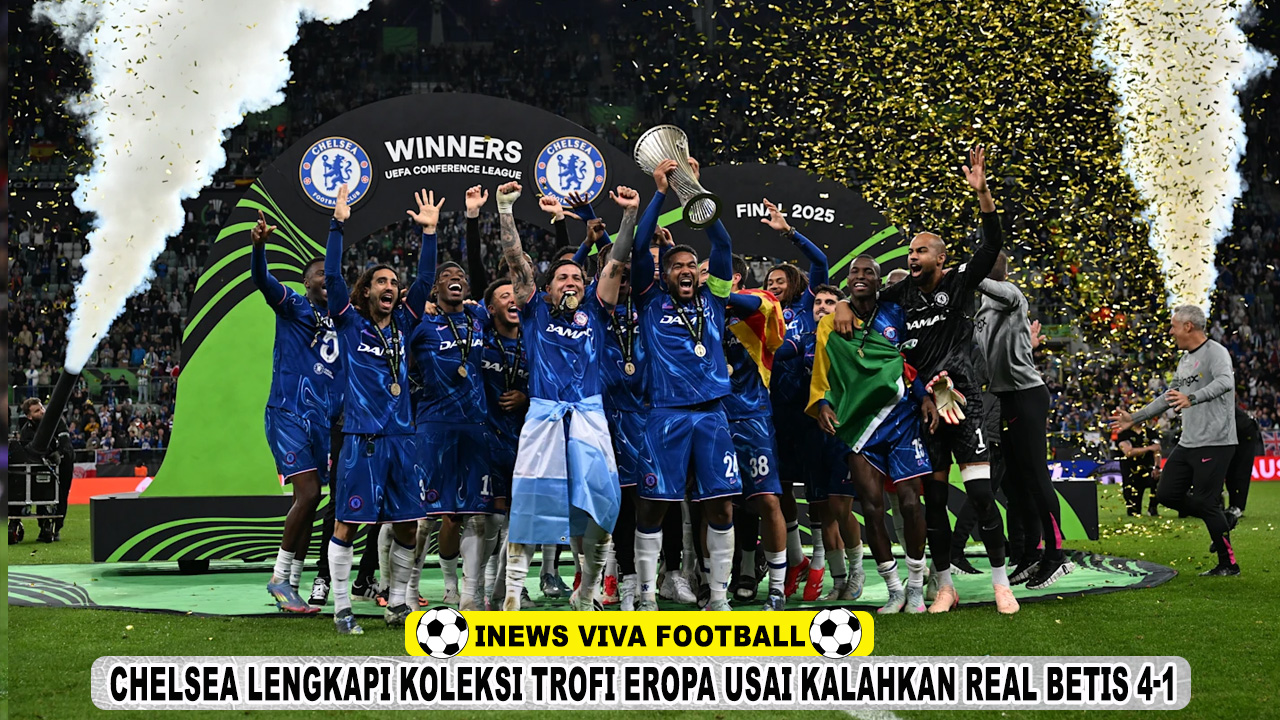 Chelsea Lengkapi Koleksi Trofi Eropa Usai Kalahkan Real Betis 4-1 di Final UEFA Conference League