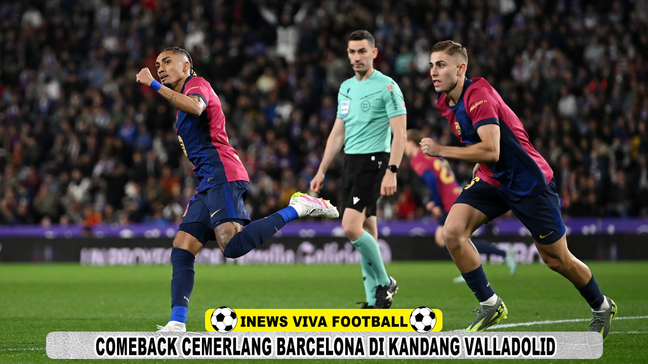Comeback Cemerlang Barcelona di Kandang Valladolid: Raphinha dan Fermin Jadi Pahlawan