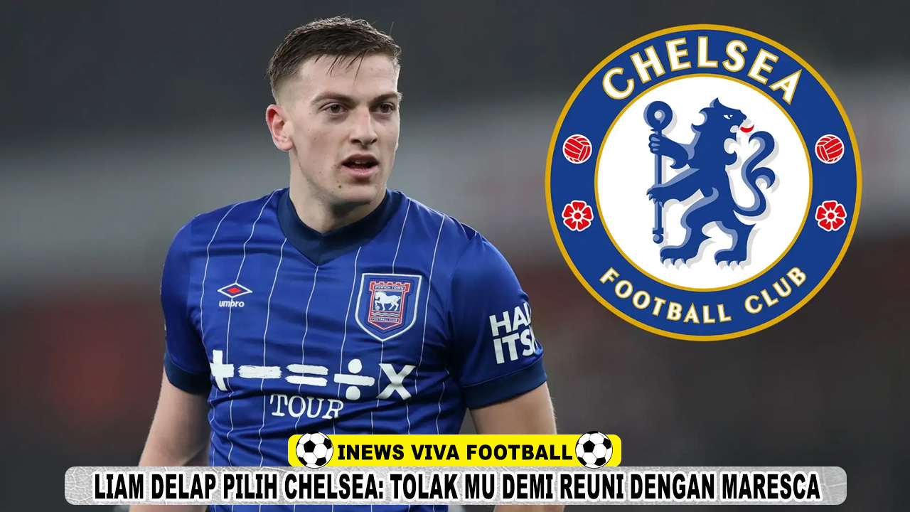 Liam Delap Pilih Chelsea: Tolak Manchester United Demi Reuni dengan Maresca