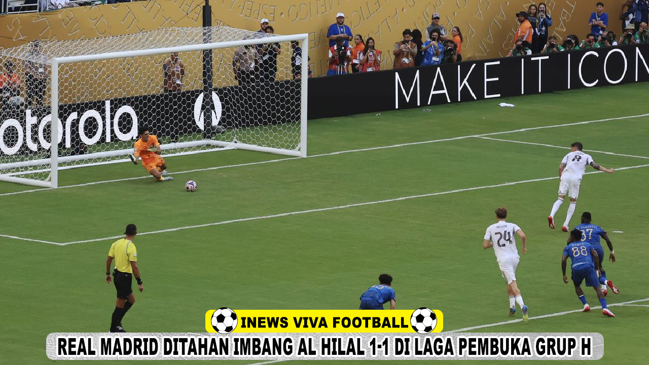 Real Madrid Ditahan Imbang Al Hilal 1-1 di Laga Pembuka Grup H Piala Dunia Antarklub 2025