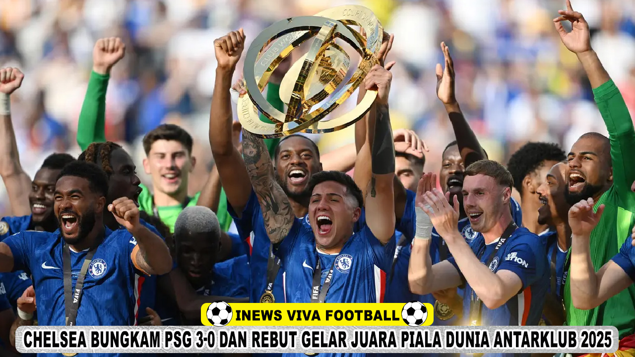 Chelsea Bungkam PSG 3-0 dan Rebut Gelar Juara Piala Dunia Antarklub 2025