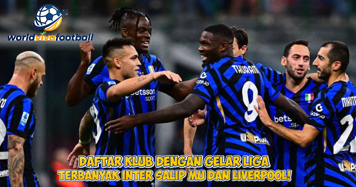 Daftar Klub  Liga Terbanyak Inter Salip Mu dan Liverpool!